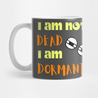 i am not dead i am dominant Mug